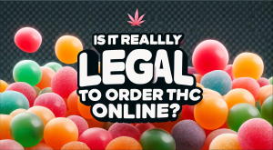 Is it REALLY legal to order THC ONLINE?